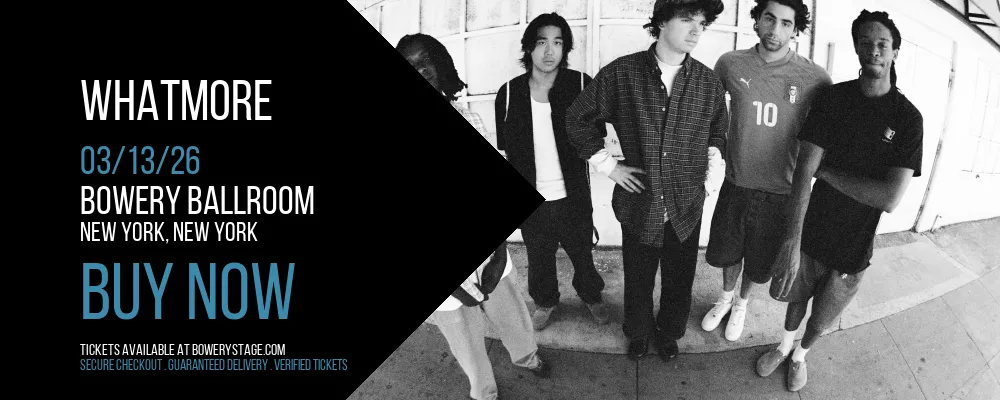 WHATMORE at Bowery Ballroom